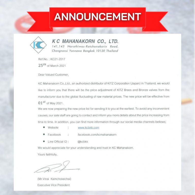 Announcement KC Mahanakorn Co.,Ltd., an authorized distributor of KITZ Corporation (Japan) in Thailand, we would like to inform you that there will be the price adjustment of KITZ Brass and Bronze valves from the manufacturer due to the global fluctuating of raw material prices.